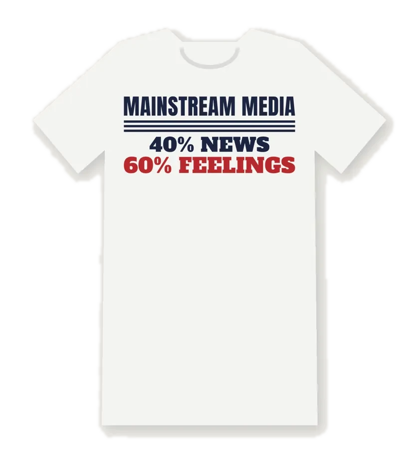 MAINSTREAM MEDIA 40% NEWS 60% FEELINGS tee mockup